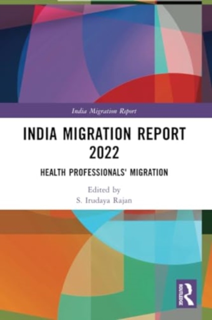 India Migration Report 2022 : Health Professionals' Migration, Paperback / softback Book
