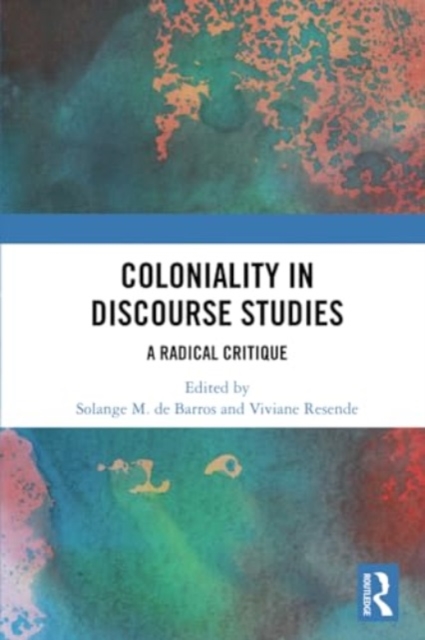 Coloniality in Discourse Studies : A Radical Critique, Paperback / softback Book