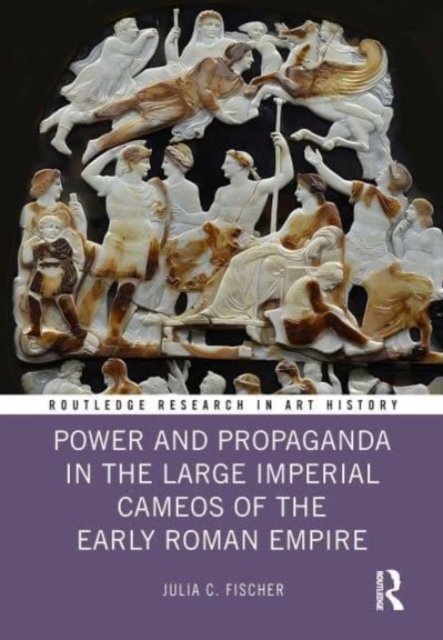 Power and Propaganda in the Large Imperial Cameos of the Early Roman Empire, Hardback Book
