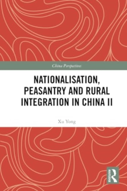 Nationalisation, Peasantry and Rural Integration in China II, Paperback / softback Book