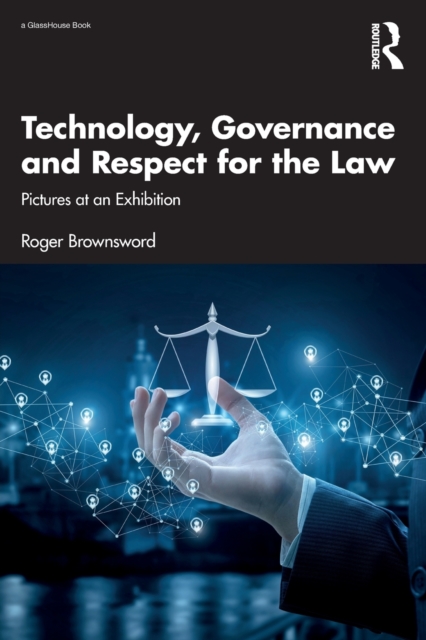 Technology, Governance and Respect for the Law : Pictures at an Exhibition, Paperback / softback Book