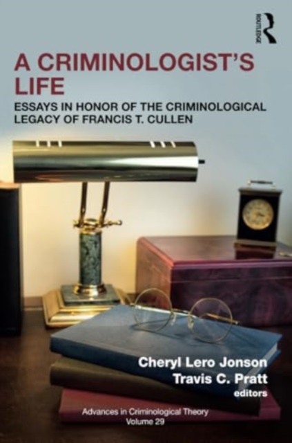 A Criminologist’s Life : Essays in Honor of the Criminological Legacy of Francis T. Cullen, Paperback / softback Book