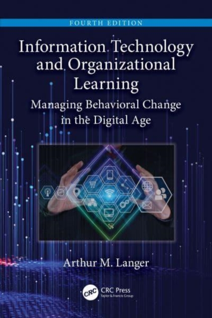 Information Technology and Organizational Learning : Managing Behavioral Change in the Digital Age, Paperback / softback Book