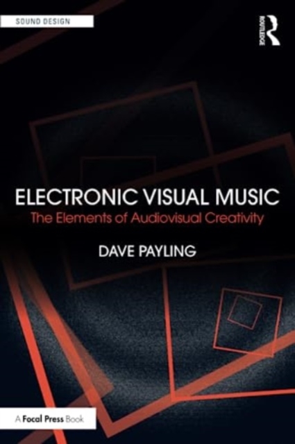 Electronic Visual Music : The Elements of Audiovisual Creativity, Paperback / softback Book