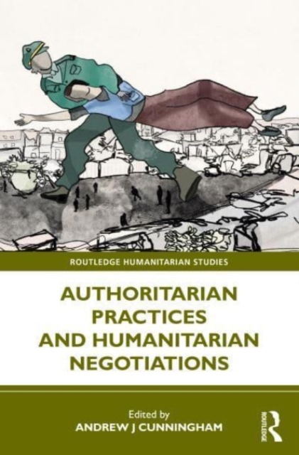 Authoritarian Practices and Humanitarian Negotiations, Paperback / softback Book