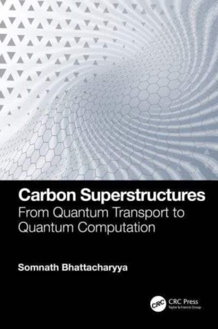 Carbon Superstructures : From Quantum Transport to Quantum Computation, Hardback Book