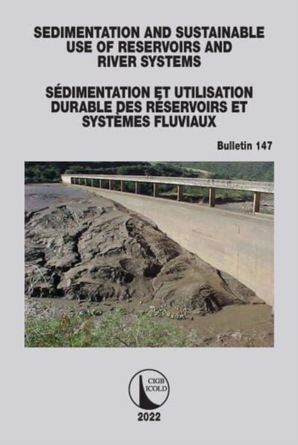 Sedimentation and Sustainable Use of Reservoirs and River Systems / Sedimentation et Utilisation Durable des Reservoirs et Systemes Fluviaux, Paperback / softback Book