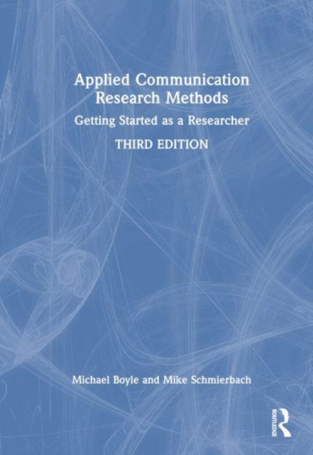 Applied Communication Research Methods : Getting Started as a Researcher, Hardback Book