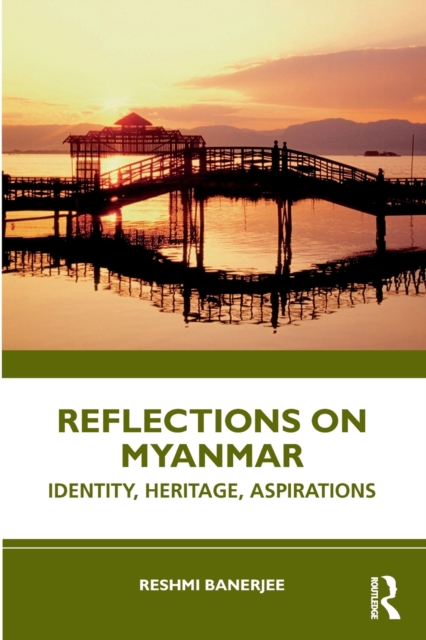 Reflections on Myanmar : Identity, Heritage, Aspirations, Paperback / softback Book