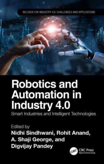 Robotics and Automation in Industry 4.0 : Smart Industries and Intelligent Technologies, Hardback Book