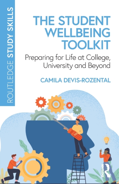 The Student Wellbeing Toolkit : Preparing for Life at College, University and Beyond, Paperback / softback Book