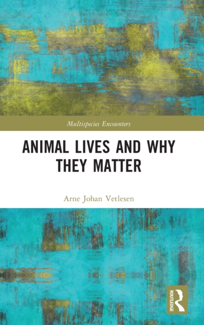 Animal Lives and Why They Matter, Hardback Book
