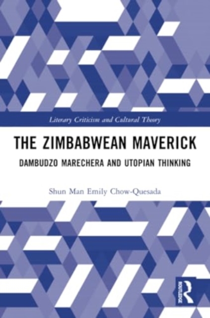 The Zimbabwean Maverick : Dambudzo Marechera and Utopian Thinking, Paperback / softback Book