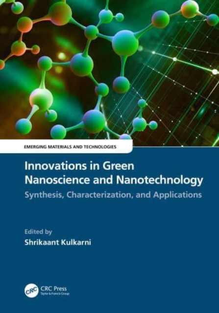 Innovations in Green Nanoscience and Nanotechnology : Synthesis, Characterization, and Applications, Hardback Book