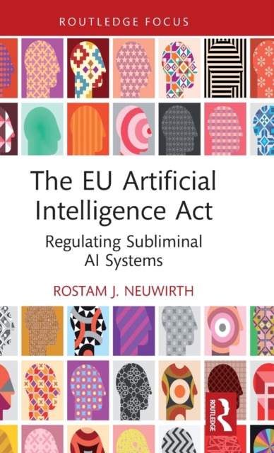 The EU Artificial Intelligence Act : Regulating Subliminal AI Systems, Hardback Book