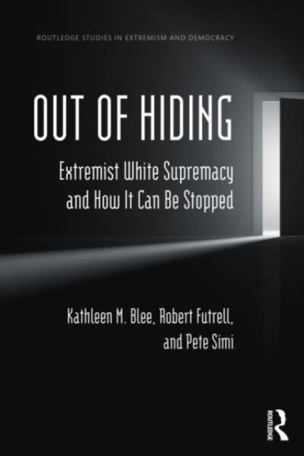 Out of Hiding : Extremist White Supremacy and How It Can be Stopped, Paperback / softback Book