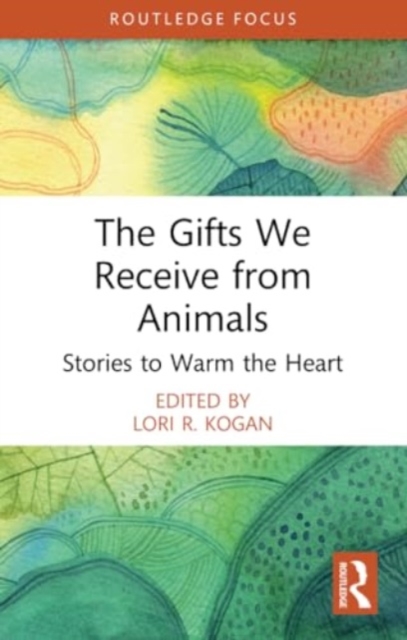 The Gifts We Receive from Animals : Stories to Warm the Heart, Paperback / softback Book