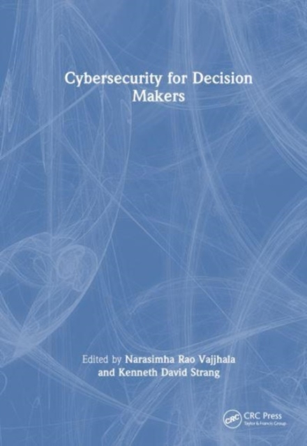 Cybersecurity for Decision Makers, Hardback Book