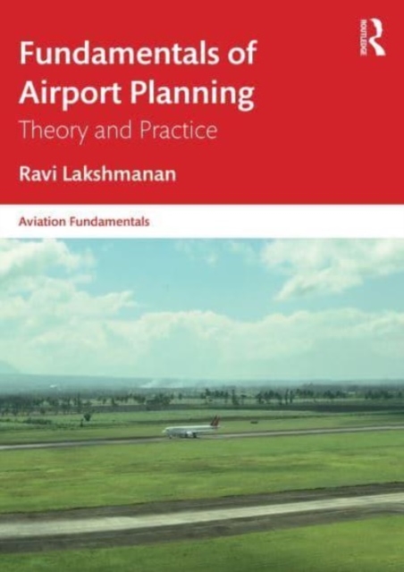 Fundamentals of Airport Planning : Theory and Practice, Paperback / softback Book