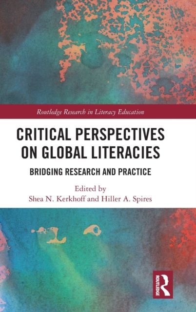 Critical Perspectives on Global Literacies : Bridging Research and Practice, Hardback Book