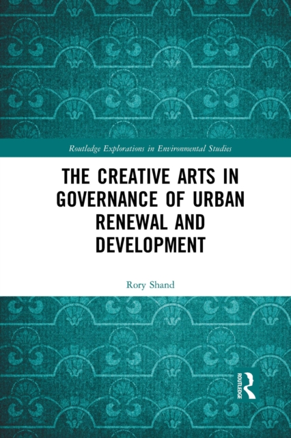 The Creative Arts in Governance of Urban Renewal and Development, Paperback / softback Book
