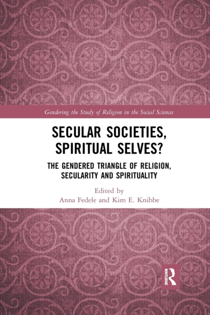 Secular Societies, Spiritual Selves? : The Gendered Triangle of Religion, Secularity and Spirituality, Paperback / softback Book