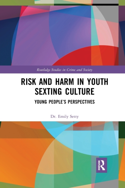 Risk and Harm in Youth Sexting : Young People’s Perspectives, Paperback / softback Book