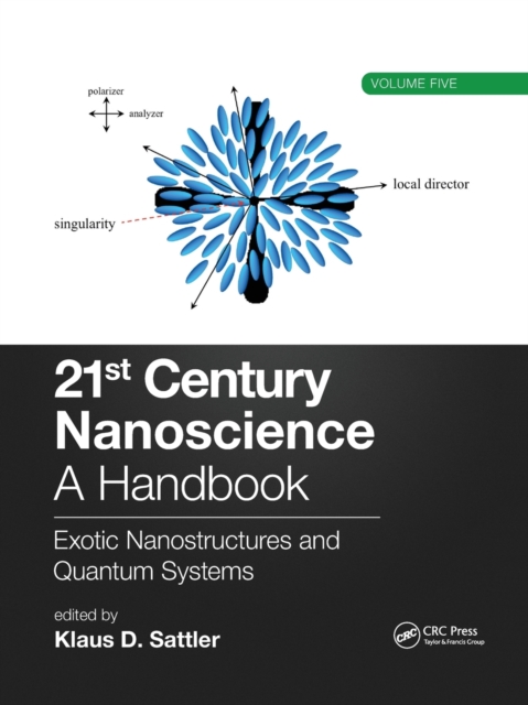 21st Century Nanoscience – A Handbook : Exotic Nanostructures and Quantum Systems (Volume Five), Paperback / softback Book