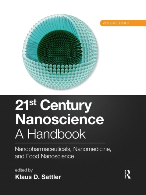 21st Century Nanoscience – A Handbook : Nanopharmaceuticals, Nanomedicine, and Food Nanoscience (Volume Eight), Paperback / softback Book