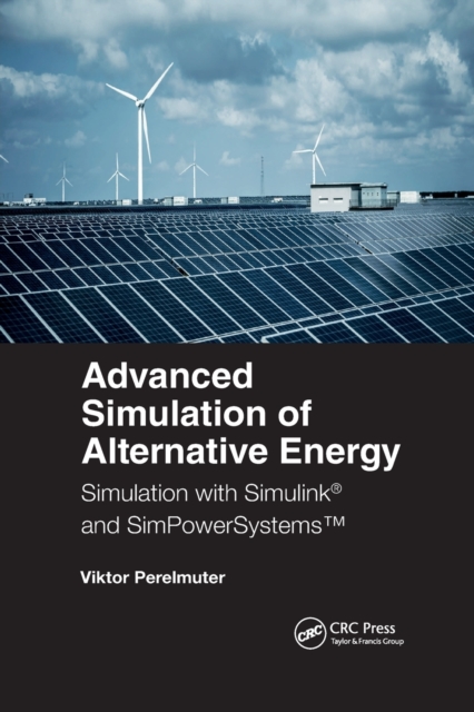 Advanced Simulation of Alternative Energy : Simulation with Simulink® and SimPowerSystems™, Paperback / softback Book