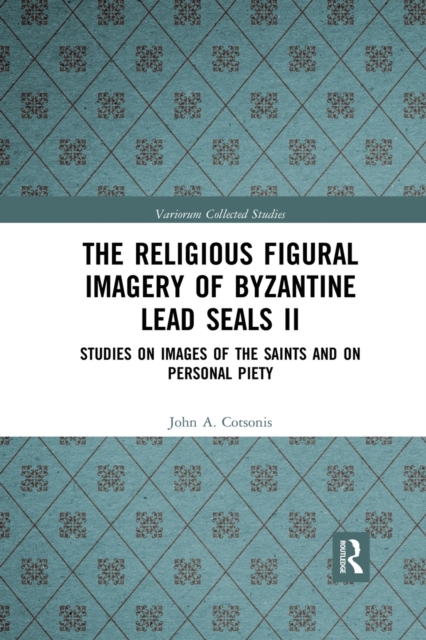 The Religious Figural Imagery of Byzantine Lead Seals II : Studies on Images of the Saints and on Personal Piety, Paperback / softback Book