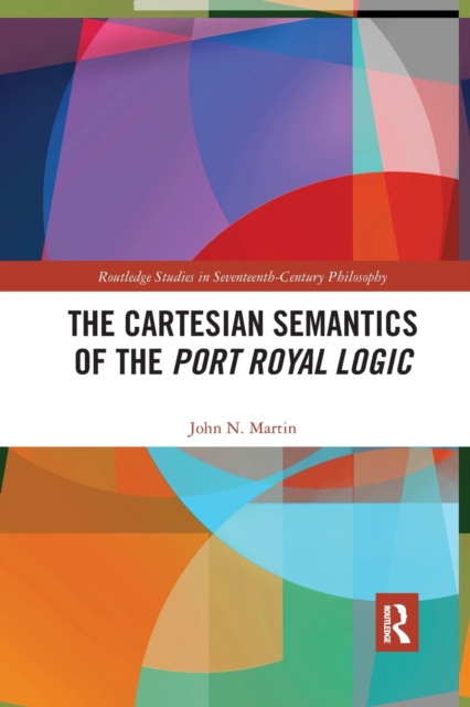 The Cartesian Semantics of the Port Royal Logic, Paperback / softback Book