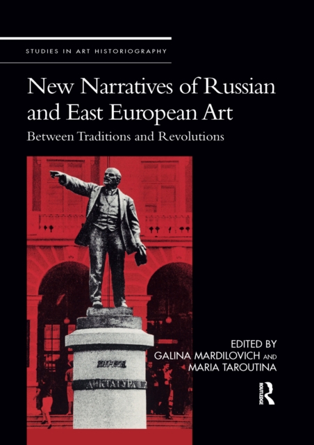 New Narratives of Russian and East European Art : Between Traditions and Revolutions, Paperback / softback Book