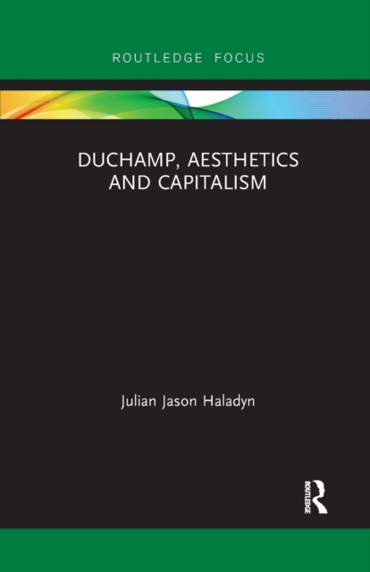 Duchamp, Aesthetics and Capitalism, Paperback / softback Book