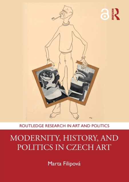 Modernity, History, and Politics in Czech Art, Paperback / softback Book
