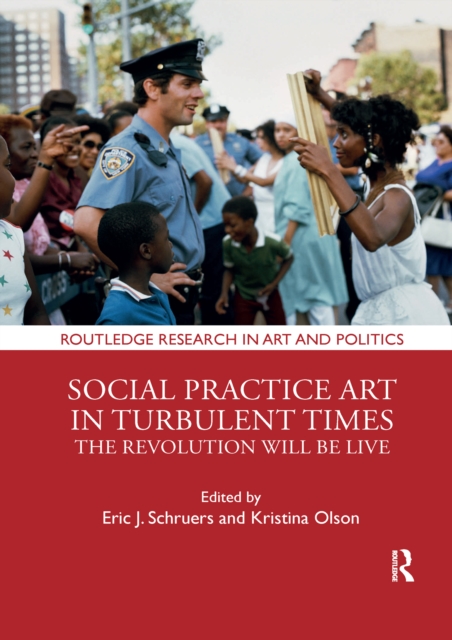 Social Practice Art in Turbulent Times : The Revolution Will Be Live, Paperback / softback Book