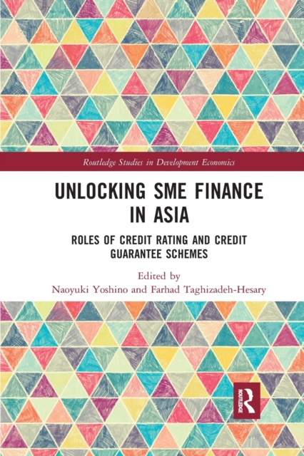 Unlocking SME Finance in Asia : Roles of Credit Rating and Credit Guarantee Schemes, Paperback / softback Book