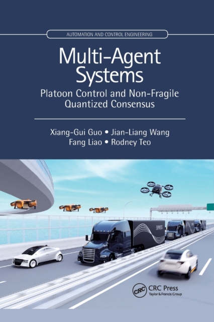 Multi-Agent Systems : Platoon Control and Non-Fragile Quantized Consensus, Paperback / softback Book