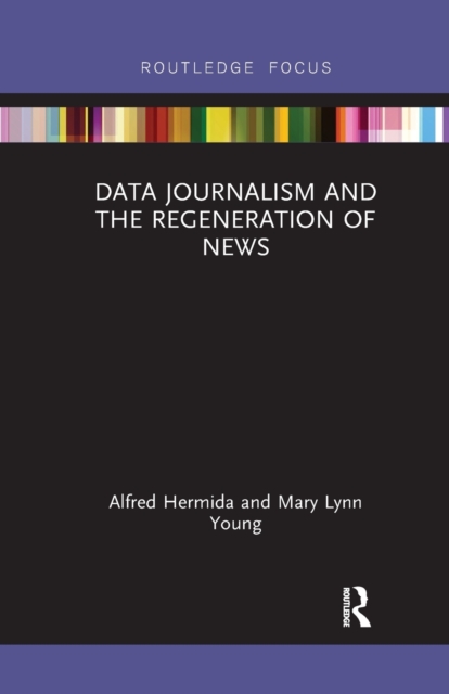 Data Journalism and the Regeneration of News, Paperback / softback Book