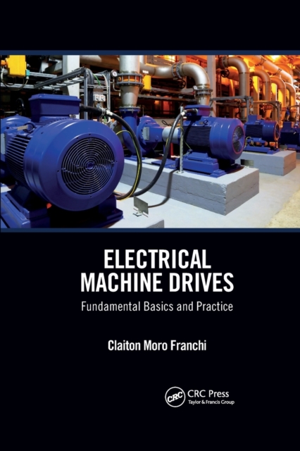 Electrical Machine Drives : Fundamental Basics and Practice, Paperback / softback Book