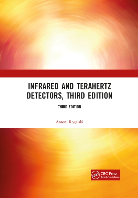 Infrared and Terahertz Detectors, Third Edition, Paperback / softback Book