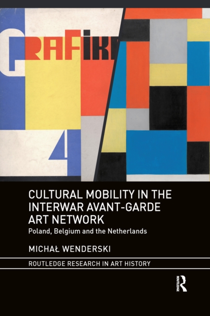 Cultural Mobility in the Interwar Avant-Garde Art Network : Poland, Belgium and the Netherlands, Paperback / softback Book