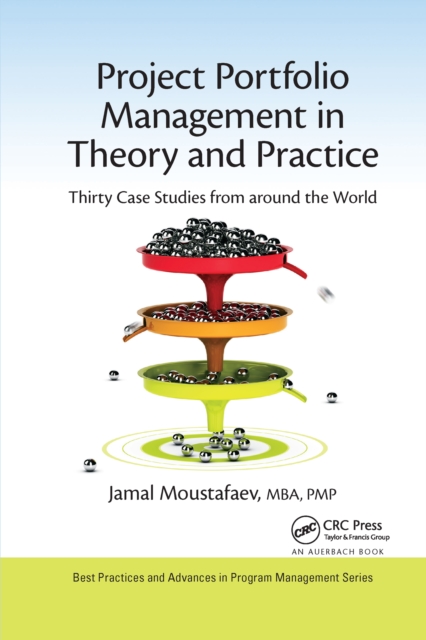 Project Portfolio Management in Theory and Practice : Thirty Case Studies from around the World, Paperback / softback Book
