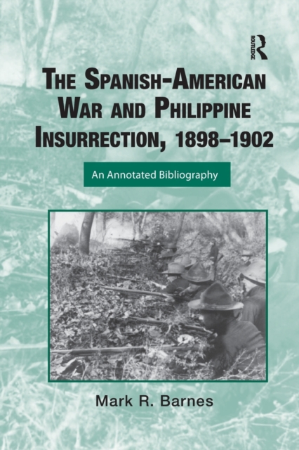 The Spanish-American War and Philippine Insurrection, 1898-1902 : An Annotated Bibliography, Paperback / softback Book