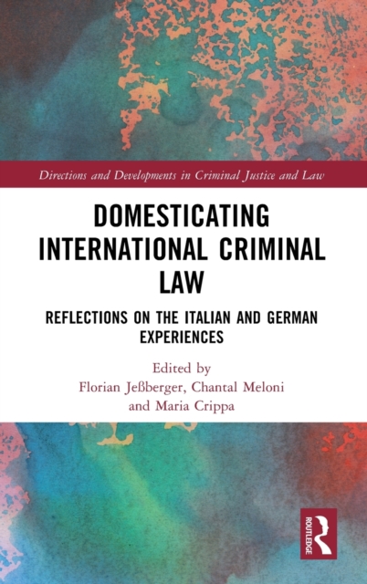 Domesticating International Criminal Law : Reflections on the Italian and German Experiences, Hardback Book