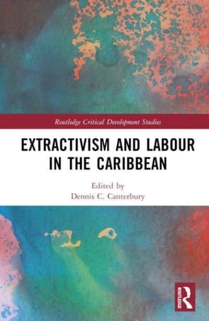 Extractivism and Labour in the Caribbean, Hardback Book
