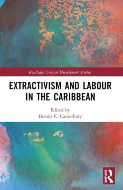 Extractivism and Labour in the Caribbean, Paperback / softback Book