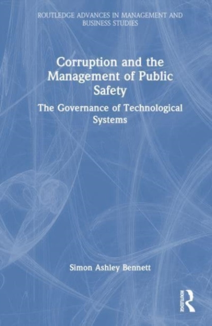 Corruption and the Management of Public Safety : The Governance of Technological Systems, Hardback Book