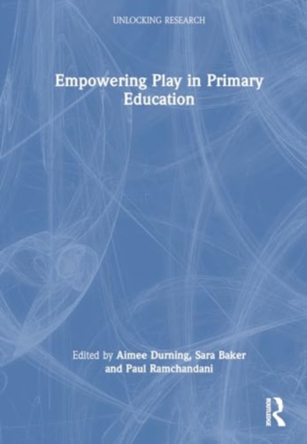 Empowering Play in Primary Education, Hardback Book