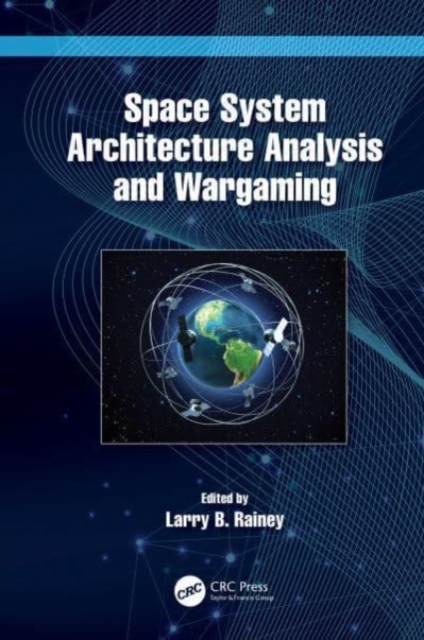 Space System Architecture Analysis and Wargaming, Hardback Book